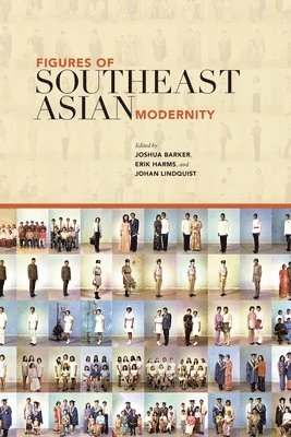 Joshua Barker, Erik Harms, Johan Lindquist - Figures of Southeast Asian Modernity, Inbunden