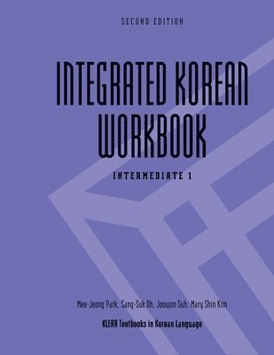 Mee-Jeong Park, Sang-Suk Oh, Joowon Suh, Mary Shin Kim - Integrated Korean Workbook: Intermediate 1, Second Edition, Häftad