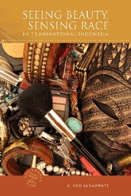 L. Ayu Saraswati, David P. Chandler, David P Chandler, Rita Smith Kipp - Seeing Beauty, Sensing Race in Traditional Indonesia, Häftad