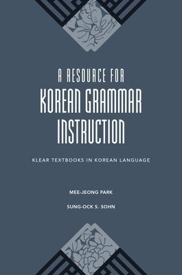 Mee-Jeong Park, Sung-Ock S. Sohn, Sung-Ock Sohn, Ho-Min Sohn - Resource for Korean Grammar Instruction, Inbunden