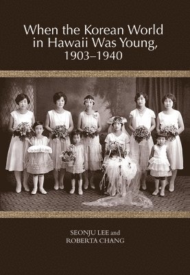 When the Korean World in Hawaii Was Young, 1903-1940 1