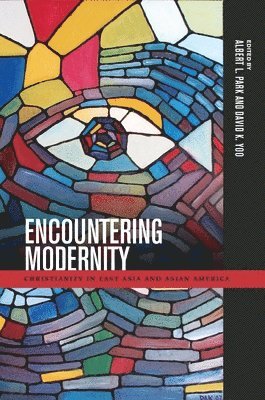 Albert L. Park, David K. Yoo, Albert L Park, David K Yoo, Russell Leong - Encountering Modernity, Inbunden