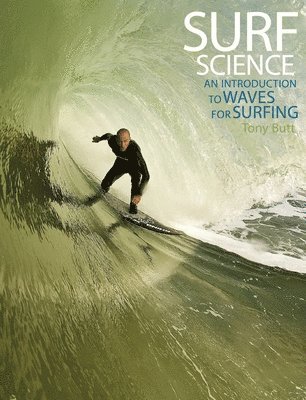 Tony Butt, Paula Russell, Rick Grigg - Surf Science: An Introduction to Waves for Surfing, Häftad