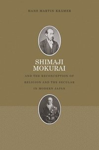 bokomslag Shimaji Mokurai and the Reconception of Religion and the Secular in Modern Japan