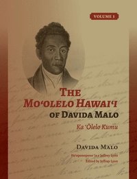 bokomslag The Moolelo Hawaii of Davida Malo Volume 1