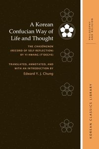 bokomslag A Korean Confucian Way of Life and Thought