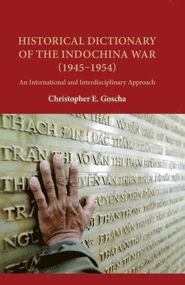 Christopher E. Goscha - Historical Dictionary of the Indochina War (1945-1954), Häftad