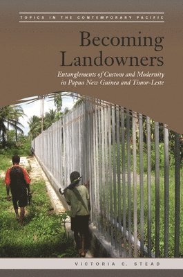 Victoria C. Stead, Victoria C Stead, Brij V. Lal, Brij V Lal - Becoming Landowners, Inbunden