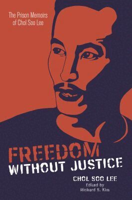 Chol Soo Lee, Richard S. Kim - Freedom Without Justice, Inbunden