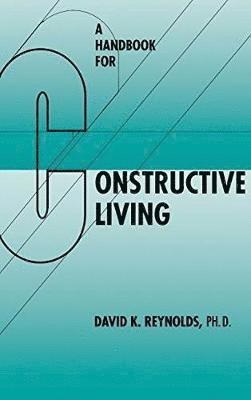 David K. Reynolds, David K Reynolds - Handbook for Constructive Living, Inbunden
