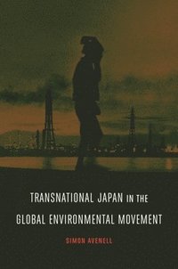 bokomslag Transnational Japan in the Global Environmental Movement