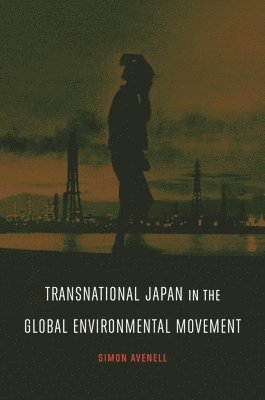 bokomslag Transnational Japan in the Global Environmental Movement