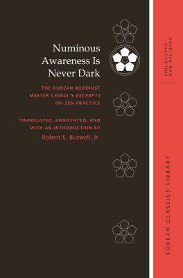 Robert E. Buswell - Numinous Awareness Is Never Dark, Inbunden