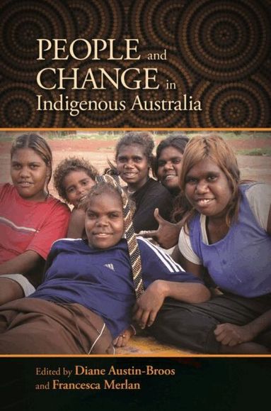 Diane Austin-Broos, Francesca Merlan - People and Change in Indigenous Australia, Häftad