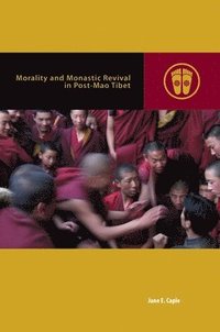 bokomslag Morality and Monastic Revival in Post-Mao Tibet