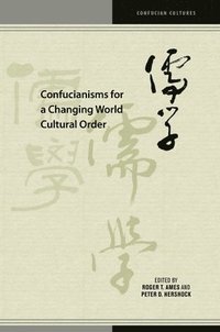 bokomslag Confucianisms for a Changing World Cultural Order