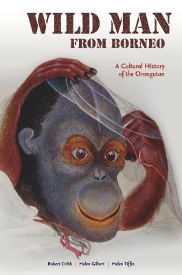 Robert J. Cribb, Helen Gilbert, Helen Tiffin, Robert Cribb - Wild Man from Borneo, Häftad