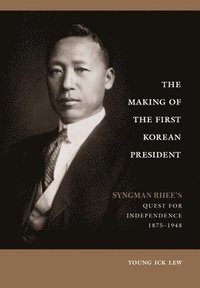 bokomslag The Making of the First Korean President
