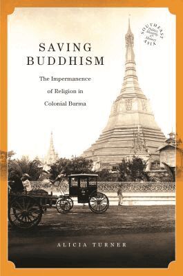 Alicia Turner, David P. Chandler, David P Chandler, Rita Smith Kipp - Saving Buddhism, Häftad