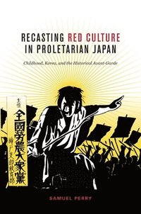 bokomslag Recasting Red Culture in Proletarian Japan