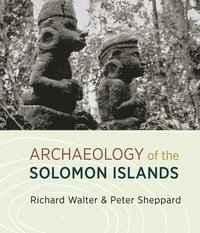 bokomslag The Archaeology of the Solomon Islands