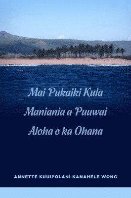 bokomslag Mai Pukaiki Kula Maniania a Puuwai Aloha O Ka Ohana