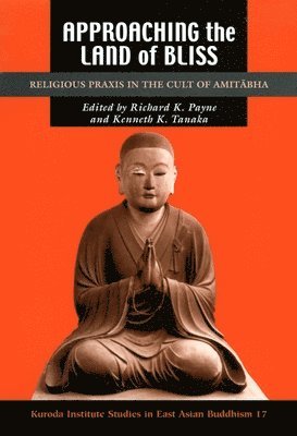 Richard K. Payne, Kenneth K. Tanaka, Richard K Payne, Kenneth K Tanaka - Approaching the Land of Bliss, Häftad