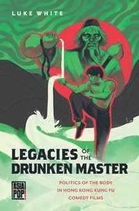 bokomslag Legacies of the Drunken Master