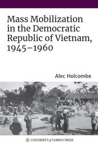 bokomslag Mass Mobilization in the Democratic Republic of Vietnam, 19451960