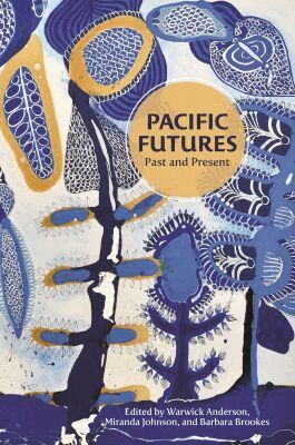 Warwick Anderson, Miranda Johnson, Barbara Brookes - Pacific Futures, Häftad