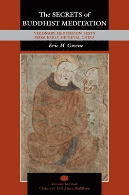 Eric M. Greene, Eric M Greene, Robert E. Buswell, Robert E Buswell - Secrets of Buddhist Meditation, Inbunden