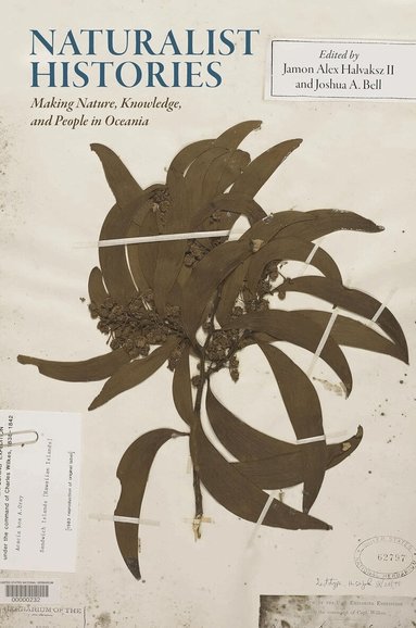 Joshua A. Bell, A. Ross Gordon, Jamon Alex Halvaksz, Edvard Hviding, Lamont Lindstrom, Richard Scaglion, Maria Lepowsky, Carlos Mondragon, Barry Craig, Leah Lui-Chivizhe, Jennifer Newell, Jamon Alex Halvaksz, Joshua A. Bell - Naturalist Histories, Inbunden