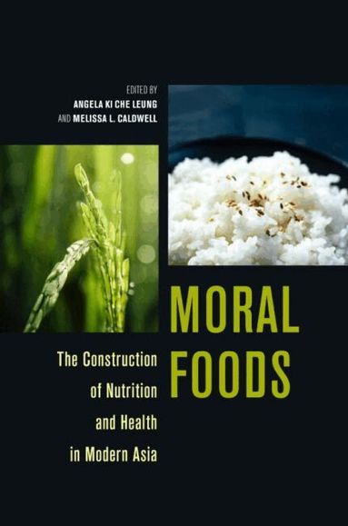Angela Ki Che Leung, Melissa L. Caldwell - Moral Foods, Häftad