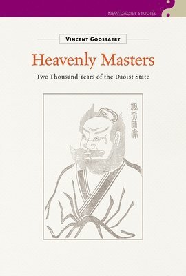 Vincent Goossaert, Stephen Bokenkamp, Chi Tim Lai - Heavenly Masters, Inbunden