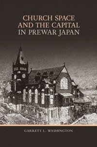 bokomslag Church Space and the Capital in Prewar Japan