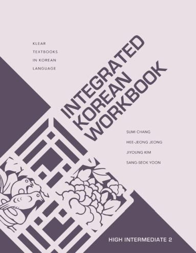 Sumi Chang, Hee-Jeong Jeong, Jiyoung Kim, Sang-Seok Yoon - Integrated Korean Workbook, Häftad