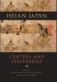 bokomslag Heian Japan, Centers and Peripheries