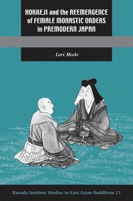 Hokkeji and the Reemergence of Female Monastic Orders in Premodern Japan 1