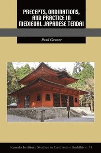 bokomslag Precepts, Ordinations, and Practice in Medieval Japanese Tendai