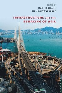 bokomslag Infrastructure and the Remaking of Asia