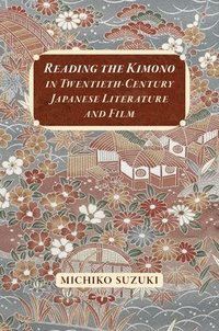 bokomslag Reading the Kimono in Twentieth-Century Japanese Literature and Film