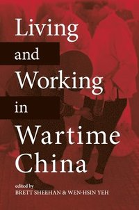bokomslag Living and Working in Wartime China
