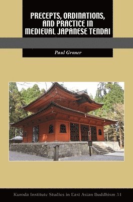 Precepts, Ordinations, and Practice in Medieval Japanese Tendai 1