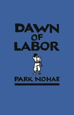 Park Nohae - Dawn of Labor, Inbunden