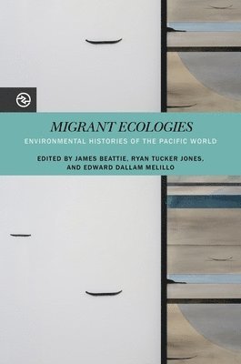 Anand A. Yang, Kieko Matteson, James Beattie, William Matt Cavert, Holger Droessler, Katsuya Hirano, Hannah Cutting-Jones, Ryan Tucker Jones, Benjamin Madley, John R. McNeill, Edward Dallam Melillo, Ruth A. Morgan, Emily O’Gorman, Gregory Samantha Rosenthal, N. Ha‘alilio Solomon, Lissa K. Wadewitz, Kristin A. Wintersteen, Frank Zelko, James Beattie, Ryan Tucker Jones, Edward Dallam Melillo - Migrant Ecologies, Häftad