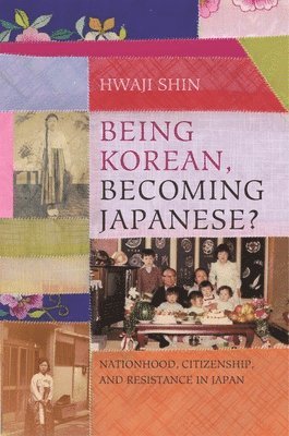 Hwaji Shin - Being Korean, Becoming Japanese?, Inbunden