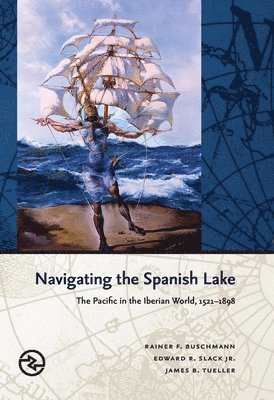 Rainer F. Buschmann, Edward R. Slack, James B. Tueller, Anand A. Yang - Navigating the Spanish Lake, Häftad