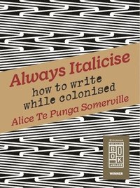 bokomslag Always Italicise: How to Write While Colonised