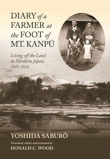 Saburō Yoshida, Donald C. Wood - Diary of a Farmer at the Foot of Mt. Kanpū, Inbunden
