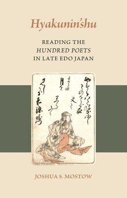 Hyakunin'shu: Reading the Hundred Poets in Late EDO Japan 1